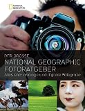 Produkt-Bild: Der gro&szlig;e NATIONAL GEOGRAPHIC Fotoratgeber: Alles &uuml;ber analoge und digitale Fotografie