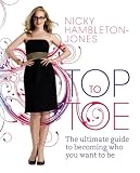 Top to Toe: The Ultimate Guide to Becoming Who You Want to be