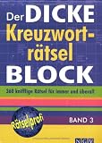 Der dicke Kreuzwortr&auml;tsel-Block 3: 360 knifflige R&auml;tsel f&uuml;r immer und &uuml;berall - .
