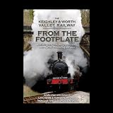 The Keighley & Worth Valley Railway From The Footplate