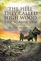 The Hell They Called High Wood: The Somme 1916 (Pen & Sword Military Books)
