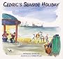 Cedric's Seaside Holiday