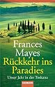 R&uuml;ckkehr ins Paradies: Unser Jahr in der Toskana: Unser Jahr in der Toscana