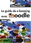 Le Guide du e-learning avec Moodle