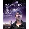Maravillas del Sistema Solar: Un viaje de expedici�n riguroso y pragm�tico para ver, sentir y visitar otros mundos