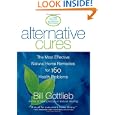 Alternative Cures: The Most Effective Natural Home Remedies For 160 Health Problems