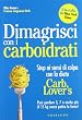 Dimagrisci con i carboidrati. Stop ai sensi di colpa con la dieta Carb Lover's