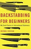 Backstabbing for Beginners: My Crash Course in International Diplomacy Backstabbing for Beginners: My Crash Course in International Diplomacy