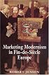 Marketing Modernism in Fin-de-Siecle Europe