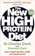 The New High Protein Diet: Lose weight quickly, easily and permanently