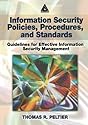 Information Security Policies, Procedures, and Standards: Guidelines for Effective Information Security Management