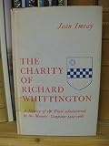 The charity of Richard Whittington : a history of the trust administered by the Mercers' Company 1424-1966