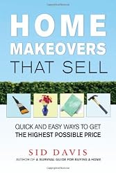 Home Makeovers That Sell: Quick and Easy Ways to Get the Highest Possible Price