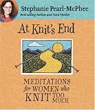 At Knit's End: Meditations for Women Who Knit Too Much