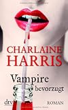 Vampire bevorzugt: Roman - Charlaine Harris