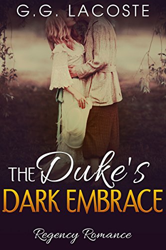 Regency Romance: The Duke's Dark Embrace (The Duke Collection Book 1)