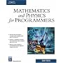 Mathematics and Physics for Programmers (Game Development Series)