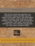 The Scots fencing-master, or, Compleat small-sword-man in which you have first, the defensive part secondly, the offensive part thirdly the parades ... guards belonging to the small sword (1687)