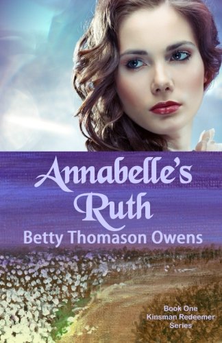 Annabelle's Ruth (The Kinsman Redeemer Series) (Volume 1), by Betty Thomason Owens