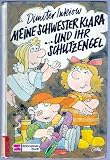 Meine Schwester Klara (Bd. 5) und ihr Schutzengel. ( Ab 6 J.)
