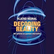 Decoding Reality: The Universe as Quantum Information | [Vlatko Vedral]