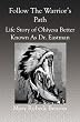 Follow The Warrior's Path: Life Story of Ohiyesa Better Known As Dr. Eastman