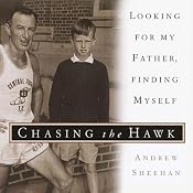 Chasing the Hawk: Looking for My Father, Finding Myself | [Andrew Sheehan]