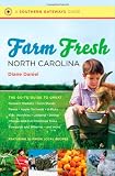 Image of Farm Fresh North Carolina: The Go-To Guide to Great Farmers' Markets, Farm Stands, Farms, Apple Orchards, U-Picks, Kids' Activities, Lodging, Dining, ... Wineries, and More (Southern Gateways Guides)