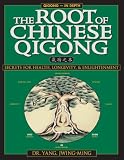 The Root of Chinese Qigong: Secrets of Health, Longevity, & Enlightenment