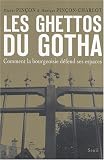Les Ghettos du Gotha : Comment la bourgeoisie d�fend ses espaces