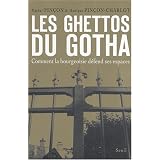 Les Ghettos du Gotha : Comment la bourgeoisie d�fend ses espacespar Michel Pin�on