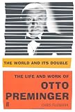 The World and Its Double: The Life and Work of Otto Preminger