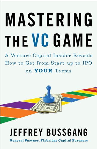 Mastering the VC Game: A Venture Capital Insider Reveals How to