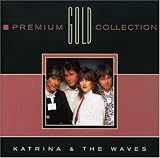 Katrina & the Waves -  Walking on Sunshine: The Greatest Hits of Katrina & the Waves