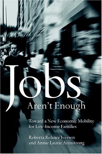 Jobs Aren't Enough: Toward a New Economic Mobility for Low-Income Families
