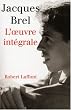 Jacques Brel L'oeuvre Integrale