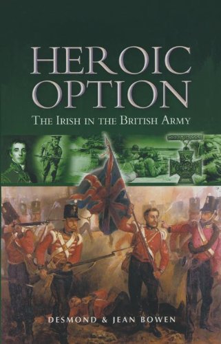 Heroic Option: The Irish in the British Army