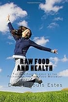 Raw Food And Health: The Raw Food Classic By The Founder Of The Raw Food Movement