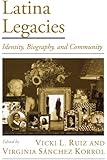 Latina Legacies: Identity, Biography, and Community (Viewpoints on American Culture)