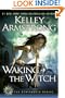Waking the Witch (Women of the Otherworld, Book 11)