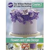 The Wilton Method of Cake Decorating Course 2 Student Guide