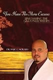 You Have No More Excuses: Unleashing the Greatness Within
