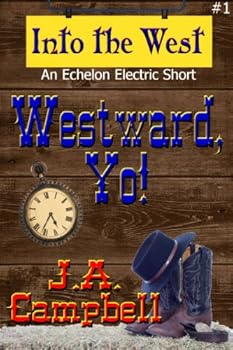 westward. yo! (into the west) - j.a. campbell westward. yo! (into the west) - j.a. campbell