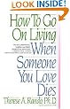 How To Go On Living When Someone You Love Dies
