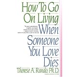 How To Go On Living When Someone You Love Dies