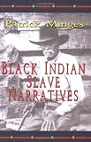 Black Indian Slave Narratives (Real Voices, Real History) (Real Voices, Real History Series)