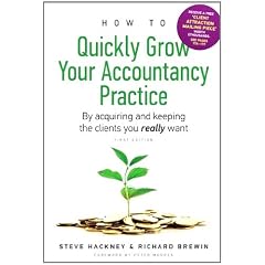 How to Quickly Grow Your Accountancy Practice: By Acquiring and Keeping the Clients You Really Want