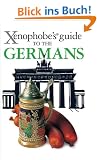 The Xenophobe's Guide to the Germans (Xenophobe's Guides)