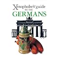 The Xenophobe's Guide to the Germans (Xenophobe's Guides)