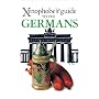 The Xenophobe's Guide to the Germans (Xenophobe's Guides)